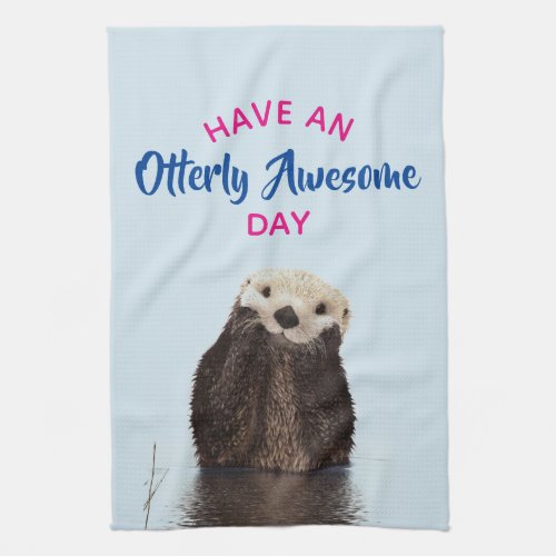 Have an Otterly Awesome Day Cute Otter Photo Towel