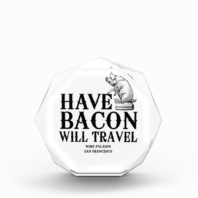 Have Bacon Will Travel Acrylic Award (Front)