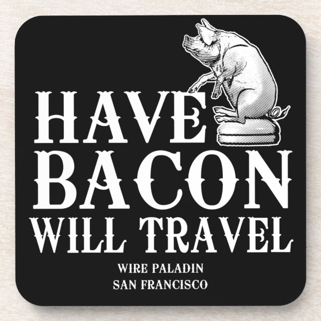 Have Bacon Will Travel Beverage Coaster (Front)