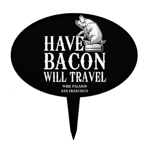 Have Bacon Will Travel Cake Topper