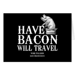 Have Bacon Will Travel Cards