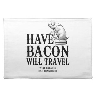 Have Bacon Will Travel Cloth Placemat