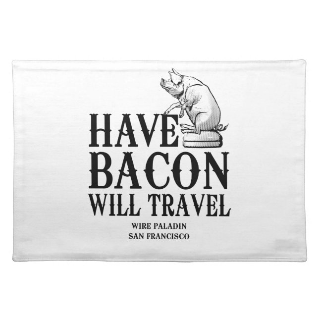 Have Bacon Will Travel Cloth Placemat (Front)