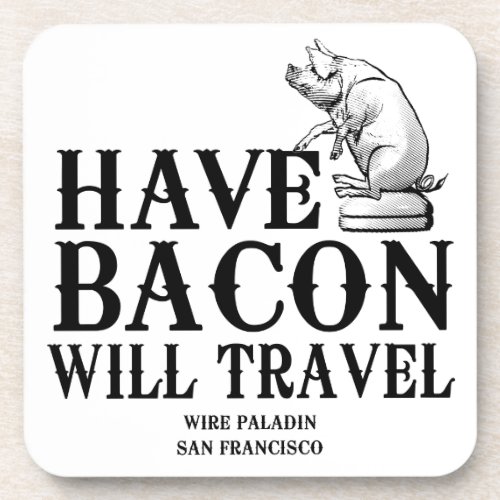 Have Bacon Will Travel Coaster