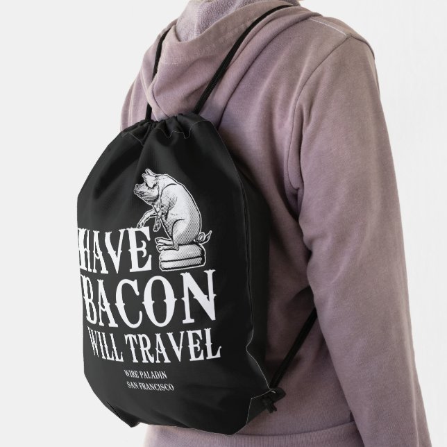Have Bacon Will Travel Drawstring Bag (Insitu)