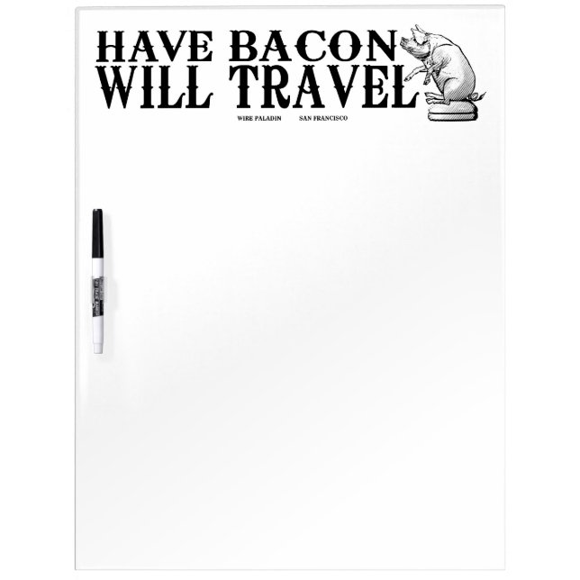 Have Bacon Will Travel Dry-Erase Board (Front)