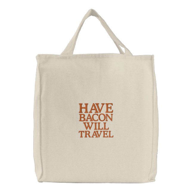 Have Bacon Will Travel Embroidered Tote Bag (Front)