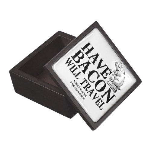 Have Bacon Will Travel Gift Box