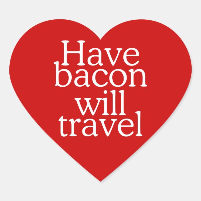 Have Bacon Will Travel Heart Sticker (Front)