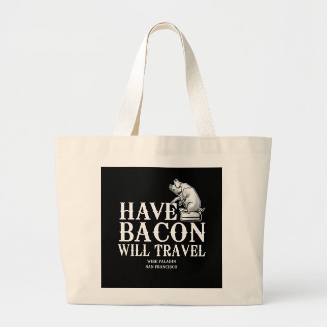 Have Bacon Will Travel Large Tote Bag (Front)