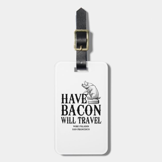Have Bacon Will Travel Luggage Tag (Front Vertical)