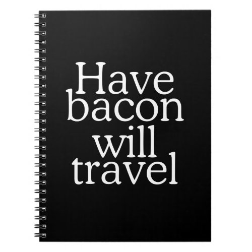 Have Bacon Will Travel Notebook