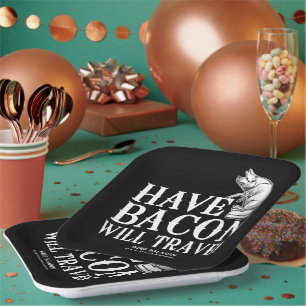 Have Bacon Will Travel Paper Plates