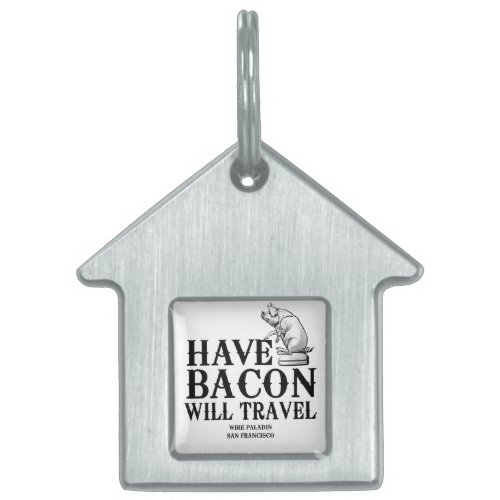 Have Bacon Will Travel Pet ID Tag
