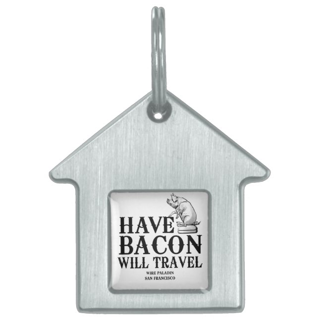 Have Bacon Will Travel Pet ID Tag (Front)
