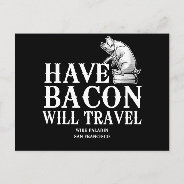 Have Bacon Will Travel Postcard (Front)