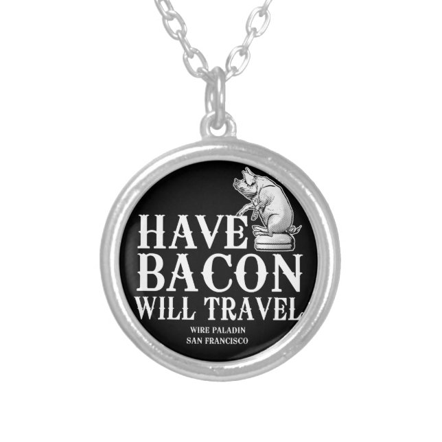 Have Bacon Will Travel Silver Plated Necklace (Front)