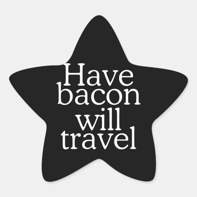 Have Bacon Will Travel Star Sticker (Front)