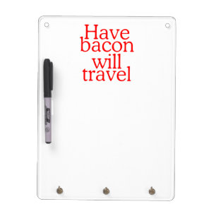 Have Bacon Will Travel Statement Dry-Erase Board