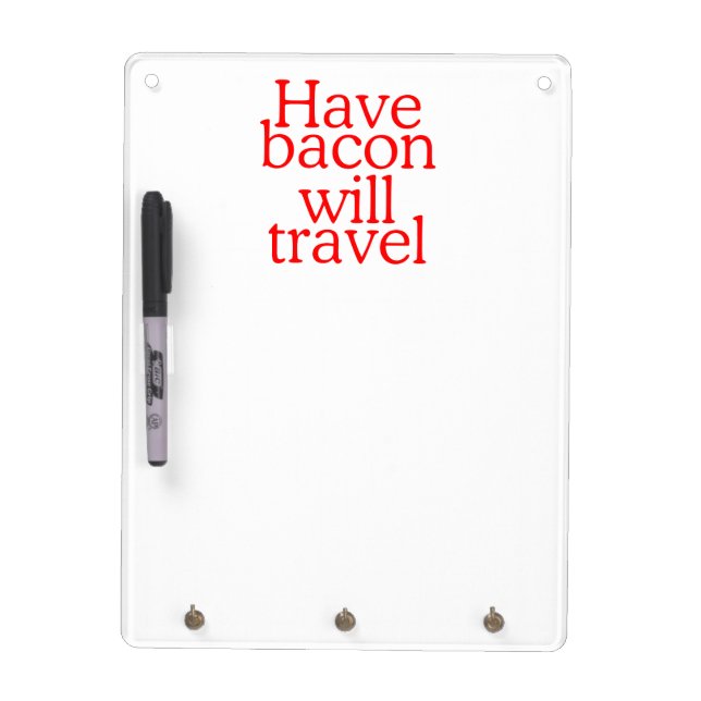 Have Bacon Will Travel Statement Dry-Erase Board (Front)
