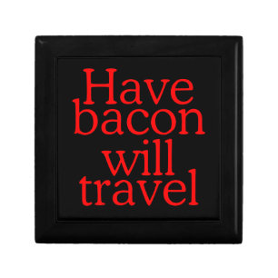 Have Bacon Will Travel Statement Gift Box