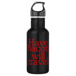 Have Bacon Will Travel Water Bottle