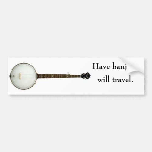 Have Banjo Will Travel bumper sticker