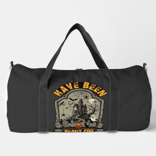 Have Been Ready Halloween Haunted House Tombstone Duffle Bag