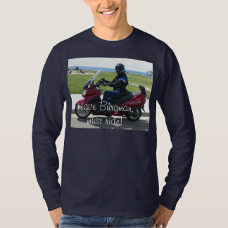 Have Burgman, Must Ride! T-Shirt