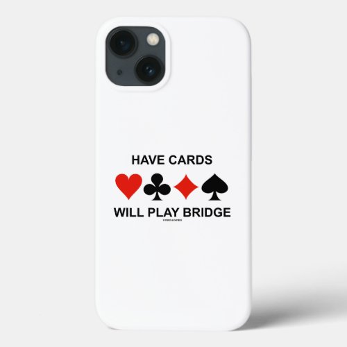 Have Cards Will Play Bridge Four Card Suits iPhone 13 Case