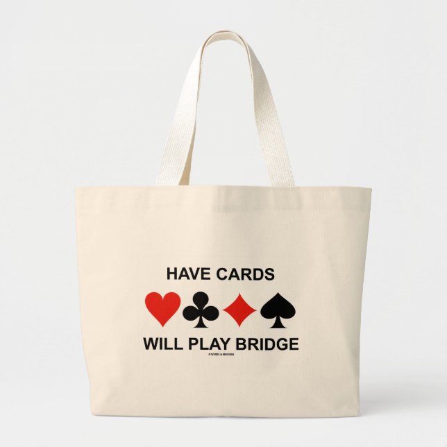 Have Cards Will Play Bridge (Four Card Suits) Large Tote Bag (Front)