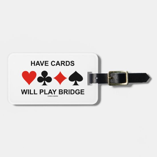 Have Cards Will Play Bridge (Four Card Suits) Luggage Tag