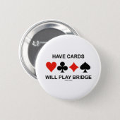 Have Cards Will Play Bridge (Four Card Suits) Pinback Button (Front & Back)