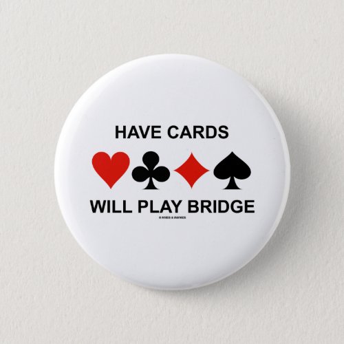 Have Cards Will Play Bridge Four Card Suits Pinback Button