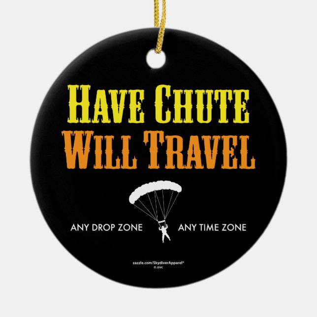Have Chute Will Travel Ceramic Ornament (Front)