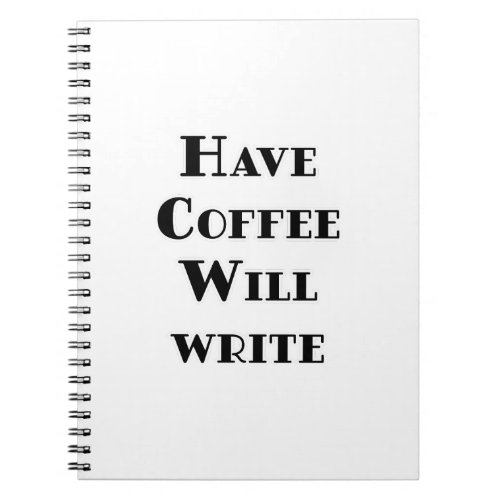 Have Coffee Will Write Notebook