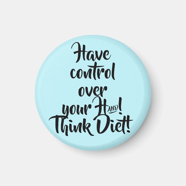 Have control over your hand! Think Diet! Magnet (Front)