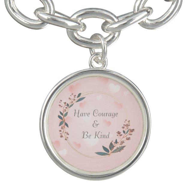 Have Courage And Be Kind Bracelet (Design)