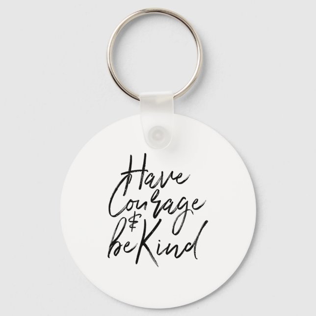 Have Courage And Be Kind Courageous Quote Men Wome Keychain (Front)