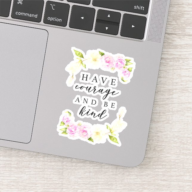 Have Courage and Be Kind Positive Floral Quote Sticker (Detail)