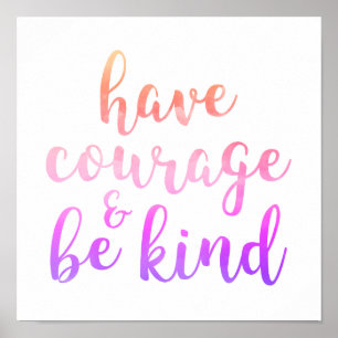 Have Courage and Be Kind Quote Typography Poster