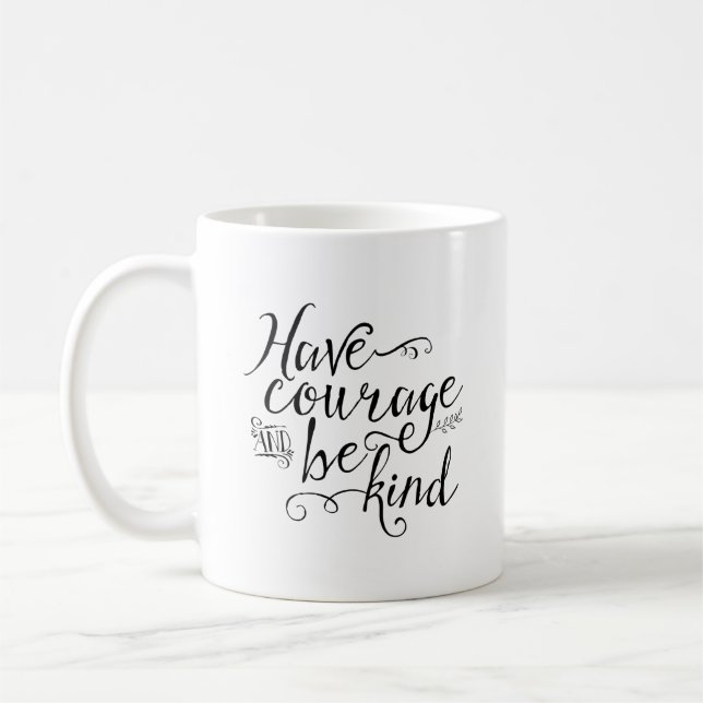 Have Courage and Be Kind Typography Coffee Mug (Left)