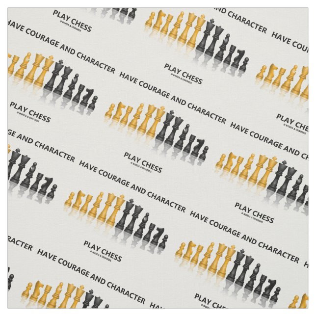Have Courage And Character Play Chess Geek Advice Fabric (Swatch)