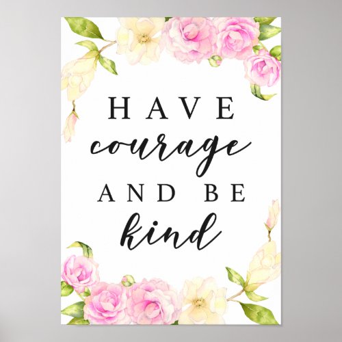 Have Courage Be Kind Floral Poster