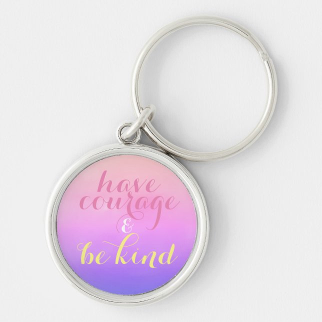 Have Courage & Be Kind Inspirational Quote Keychain (Front)