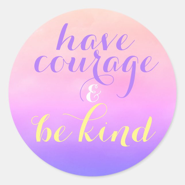 Have Courage Be Kind Inspirational Quote Kids Classic Round Sticker (Front)
