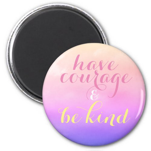 Have Courage  Be Kind Inspirational Quote Purple Magnet