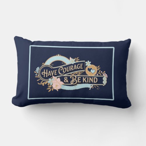 Have Courage  Be Kind Lumbar Pillow