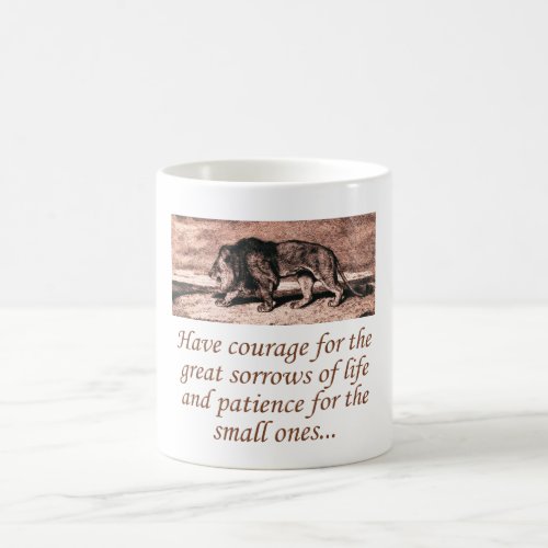 Have Courage For The Great Sorrows Coffee Mug
