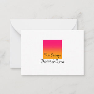Have Courage This Too Shall Pass Note Card